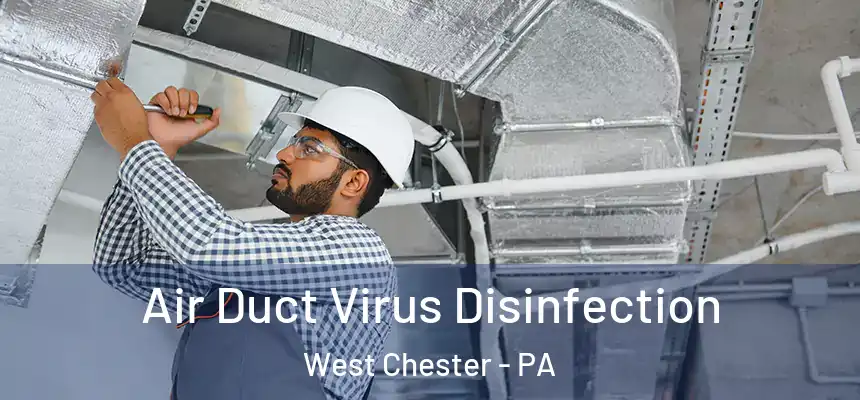  Air Duct Virus Disinfection West Chester - PA
