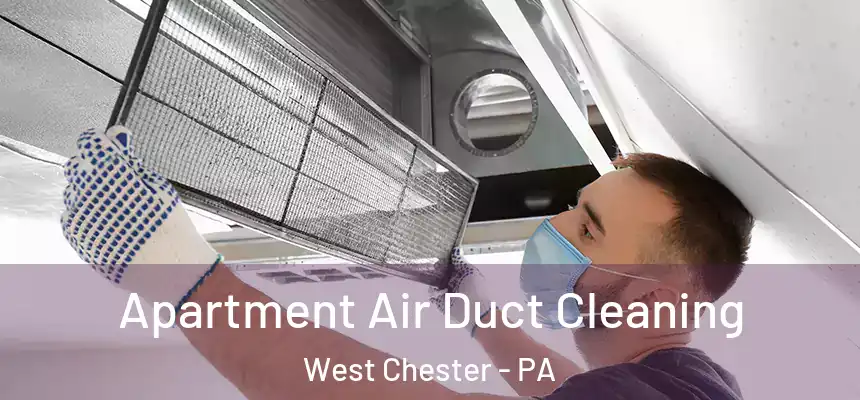  Apartment Air Duct Cleaning West Chester - PA