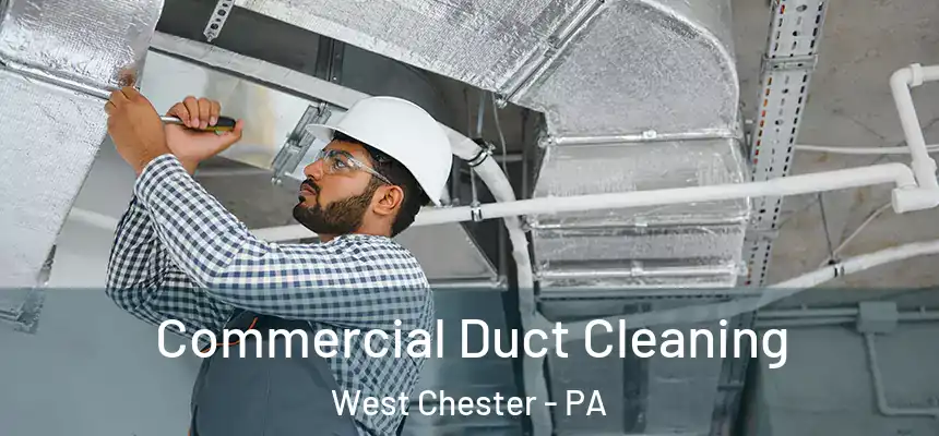  Commercial Duct Cleaning West Chester - PA