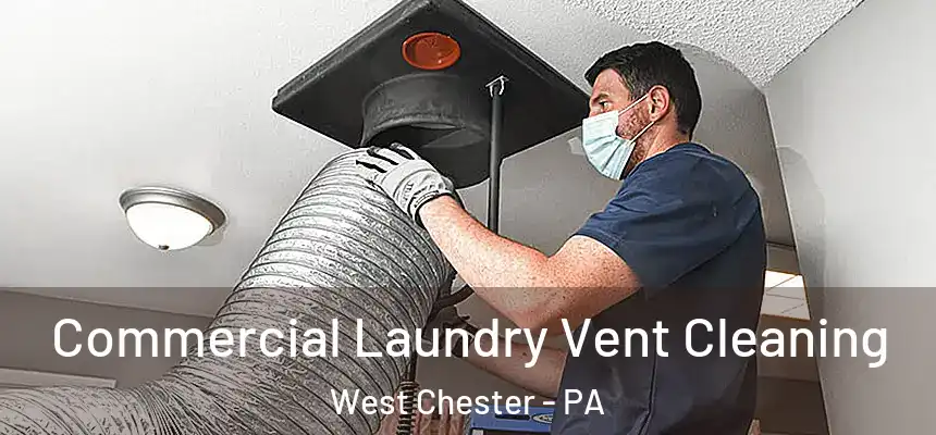  Commercial Laundry Vent Cleaning West Chester - PA