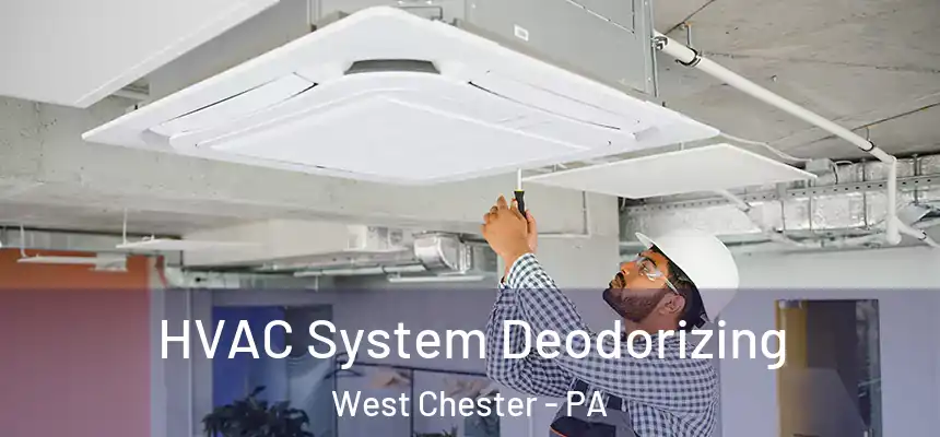  HVAC System Deodorizing West Chester - PA