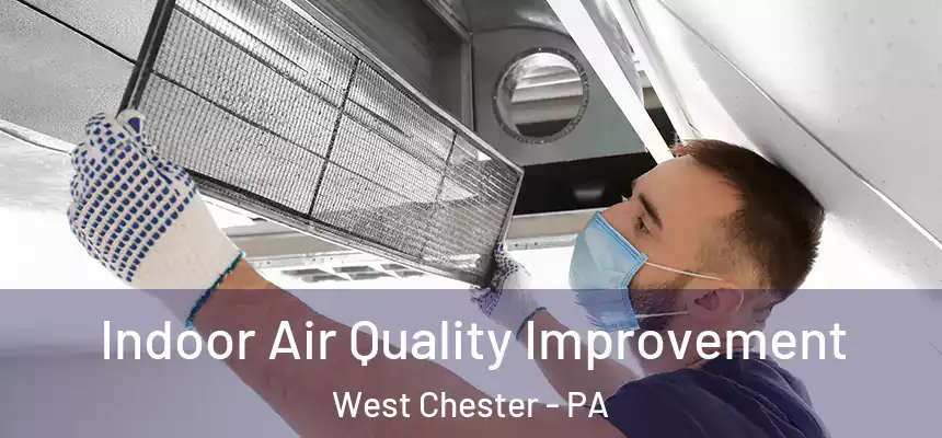  Indoor Air Quality Improvement West Chester - PA