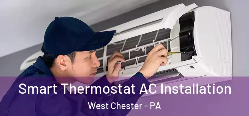  Smart Thermostat AC Installation West Chester - PA