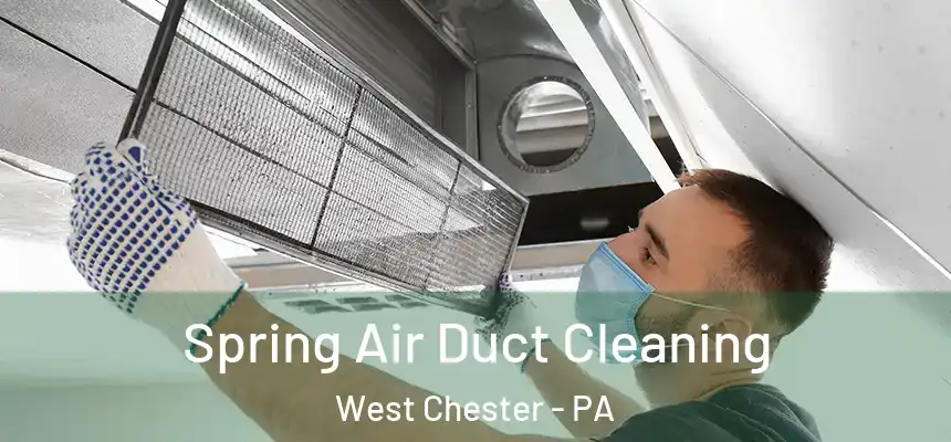  Spring Air Duct Cleaning West Chester - PA